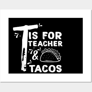 T Is For Teacher and Tacos, For Teacher & Tacos Lovers Posters and Art